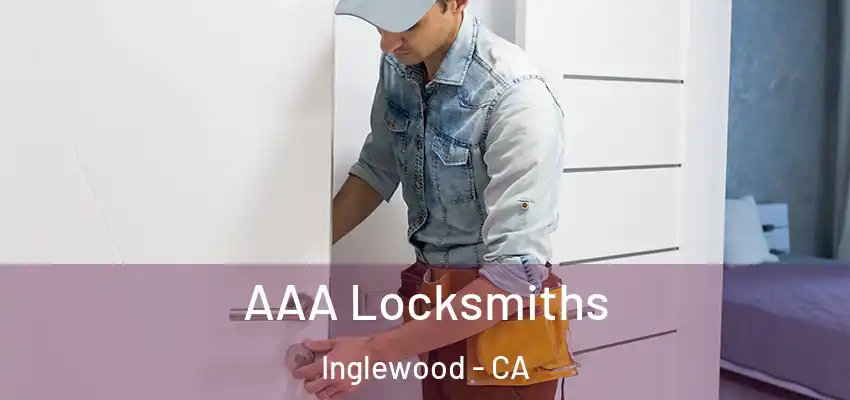  AAA Locksmiths Inglewood - CA