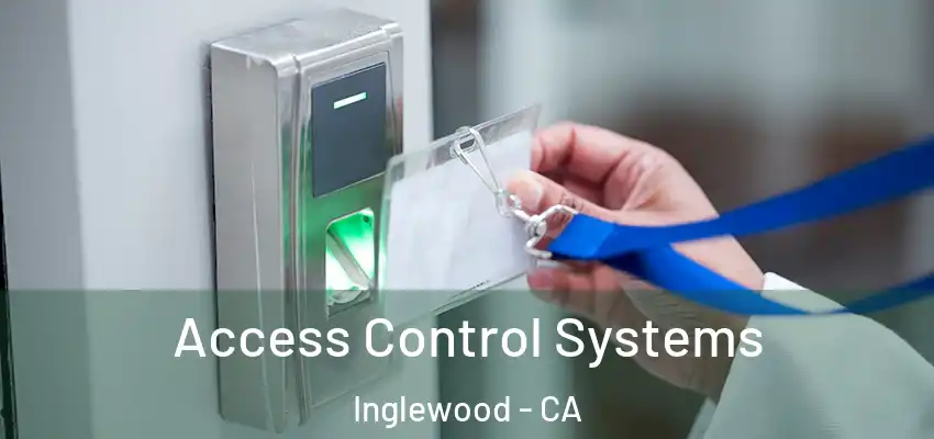  Access Control Systems Inglewood - CA