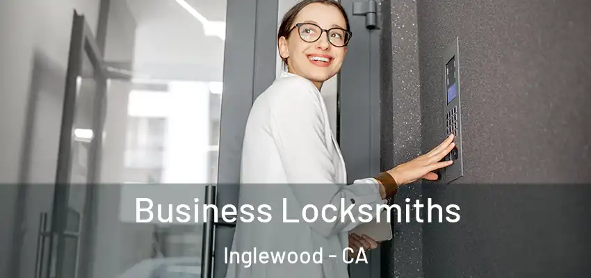  Business Locksmiths Inglewood - CA