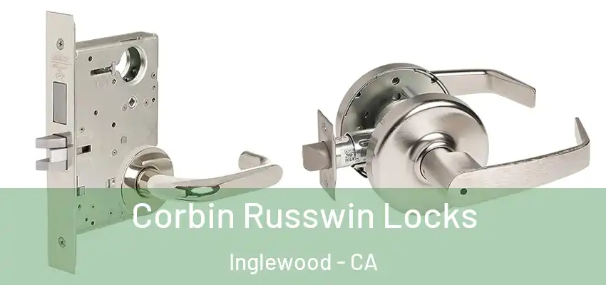 Corbin Russwin Locks Inglewood - CA