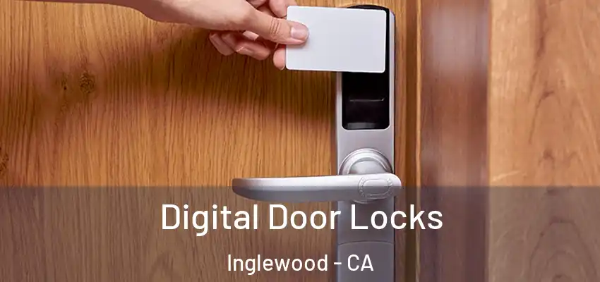  Digital Door Locks Inglewood - CA
