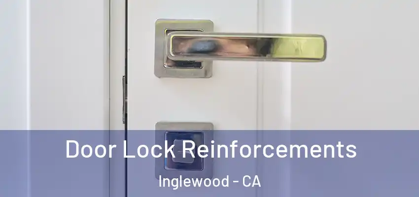  Door Lock Reinforcements Inglewood - CA