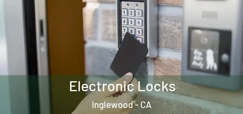  Electronic Locks Inglewood - CA