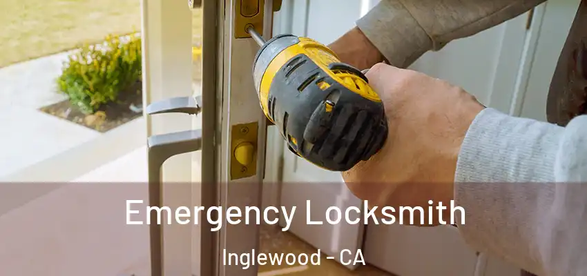  Emergency Locksmith Inglewood - CA
