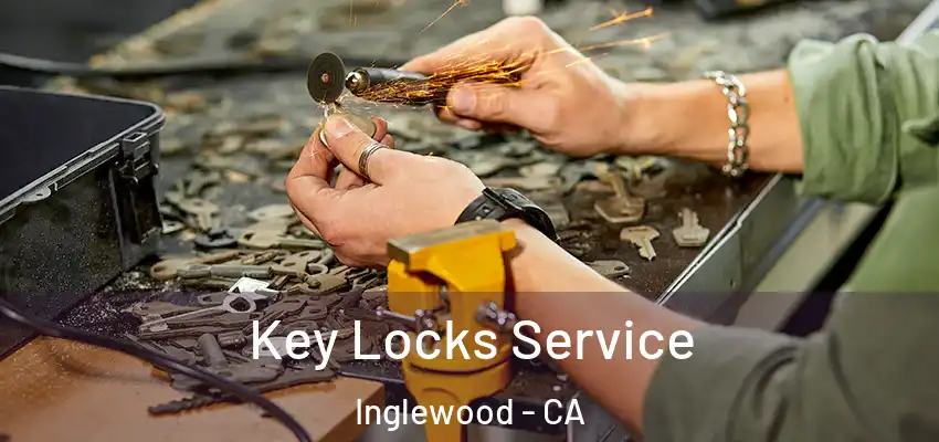  Key Locks Service Inglewood - CA