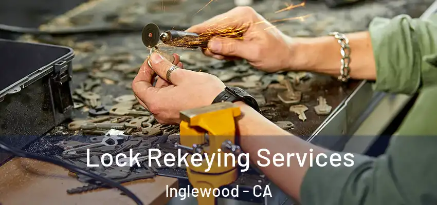 Lock Rekeying Services Inglewood - CA