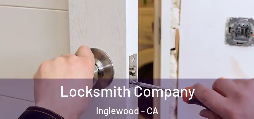  Locksmith Company Inglewood - CA