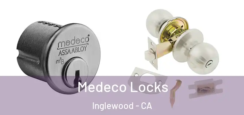 Medeco Locks Inglewood - CA