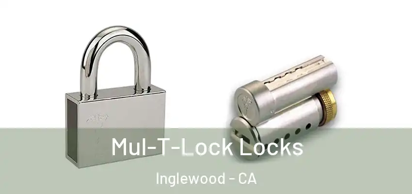 Mul-T-Lock Locks Inglewood - CA
