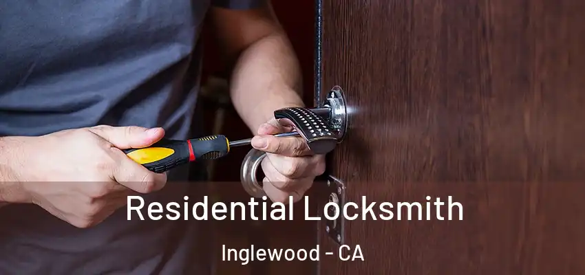  Residential Locksmith Inglewood - CA