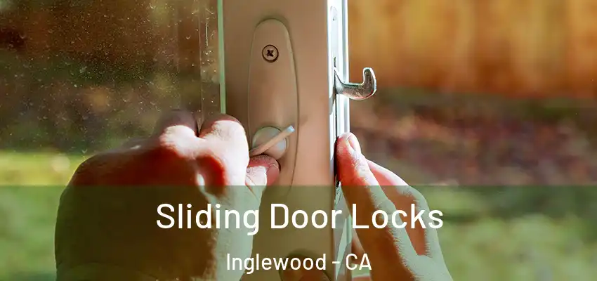Sliding Door Locks Inglewood - CA