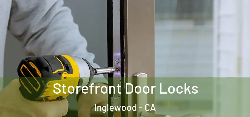 Storefront Door Locks Inglewood - CA