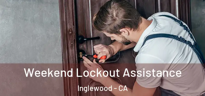  Weekend Lockout Assistance Inglewood - CA